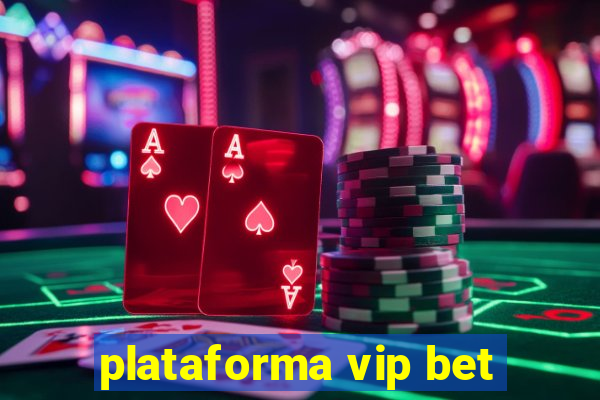 plataforma vip bet